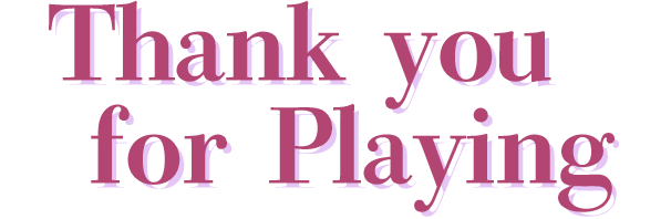 Thank you for Playing